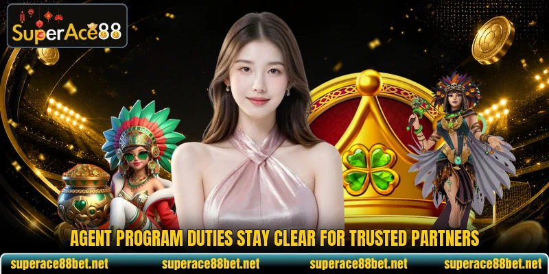 Agent program duties stay clear for trusted partners