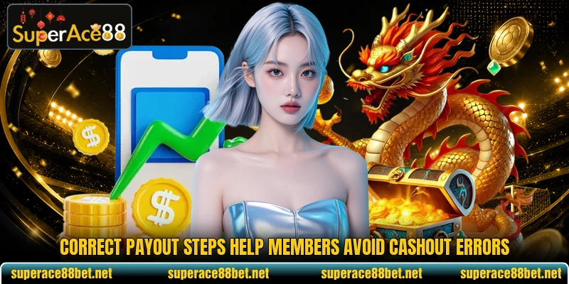 Correct payout steps help members avoid cashout errors