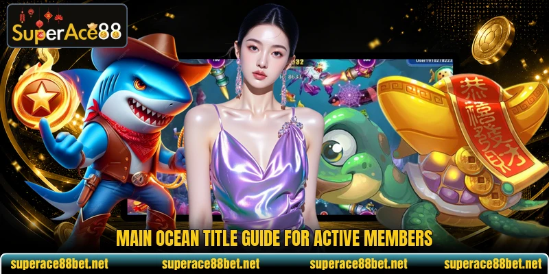 Main ocean title guide for active members Main ocean title guide for active members