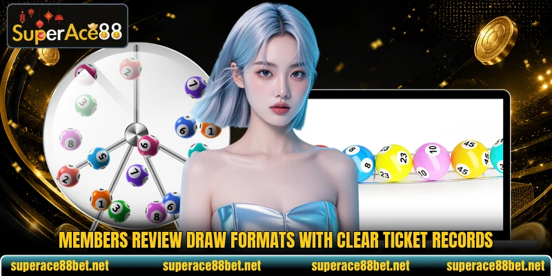 Members review draw formats with clear ticket records Members review draw formats with clear ticket records