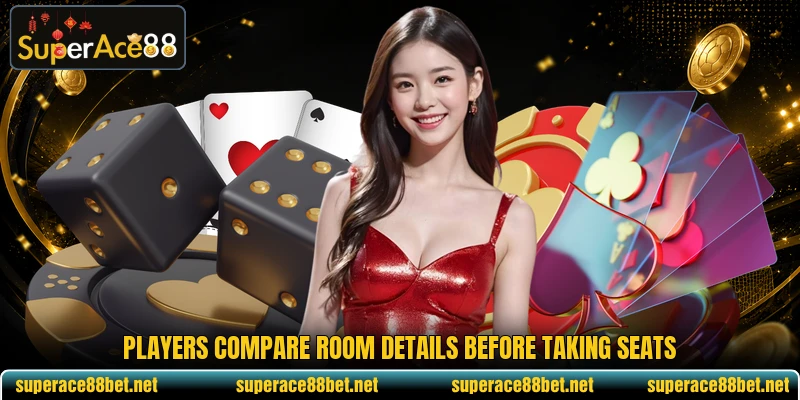 Players compare room details before taking seats Players compare room details before taking seats