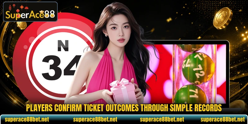 Players confirm ticket outcomes through simple records Players confirm ticket outcomes through simple records