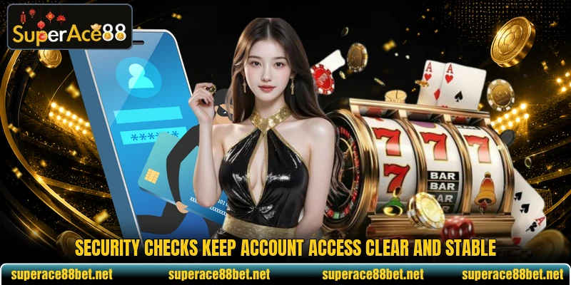 Security checks keep account access clear and stable
