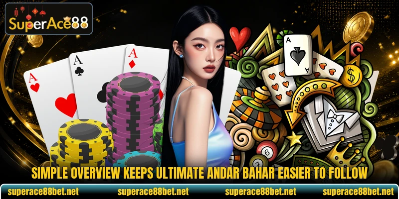 Simple overview keeps Ultimate Andar Bahar easier to follow Simple overview keeps Ultimate Andar Bahar easier to follow