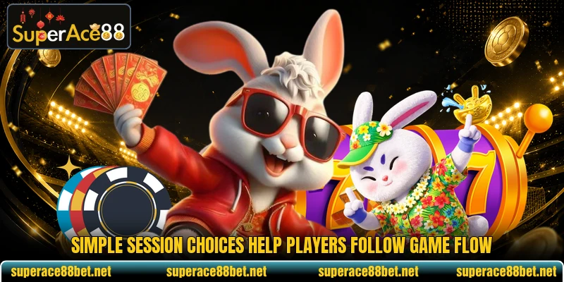 Simple session choices help players follow game flow