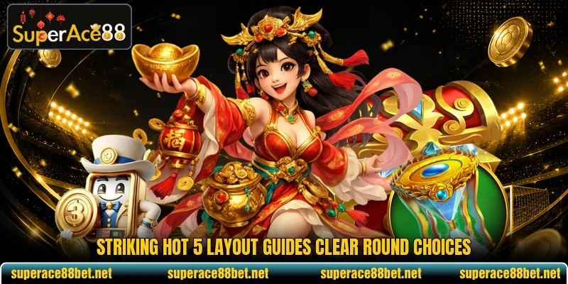 Striking Hot 5 layout guides clear round choices Striking Hot 5 layout guides clear round choices